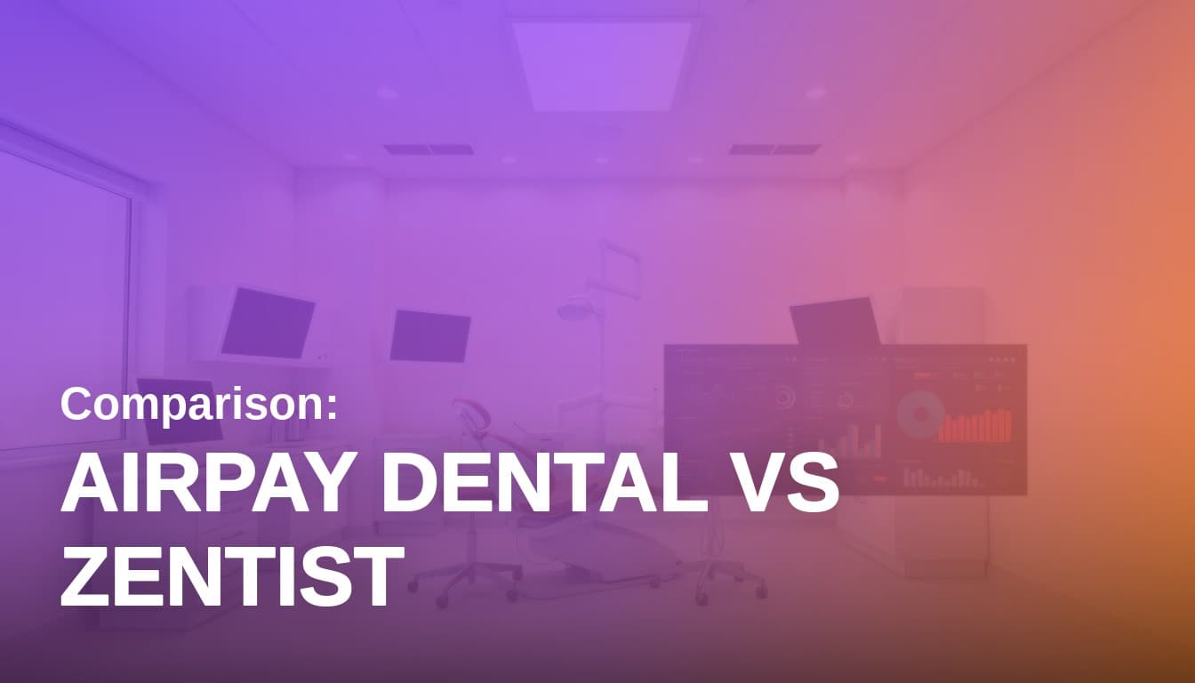 Airpay Dental vs. Zentist: An Honest Comparison for 2026