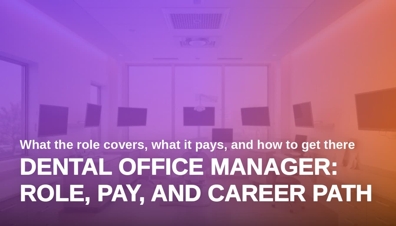 Dental Office Manager: What the Role Covers, What It Pays, and How to Get There