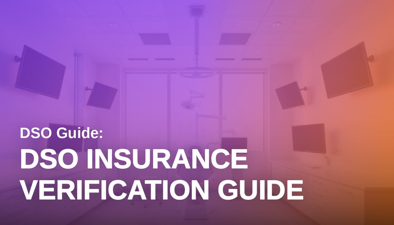 Dental Insurance Verification Across Multiple Locations: The DSO Guide
