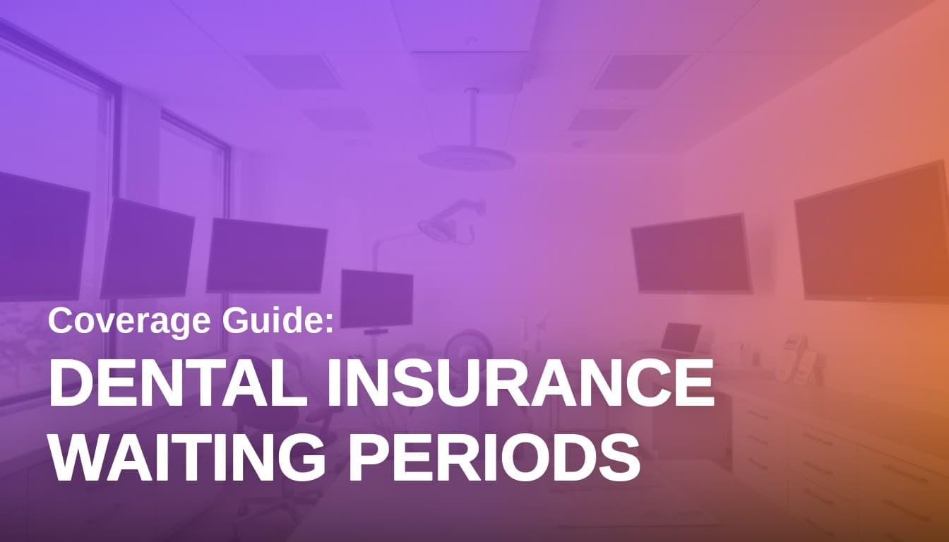 Dental Insurance Waiting Periods: What Your Front Desk Has to Catch Before You Treat