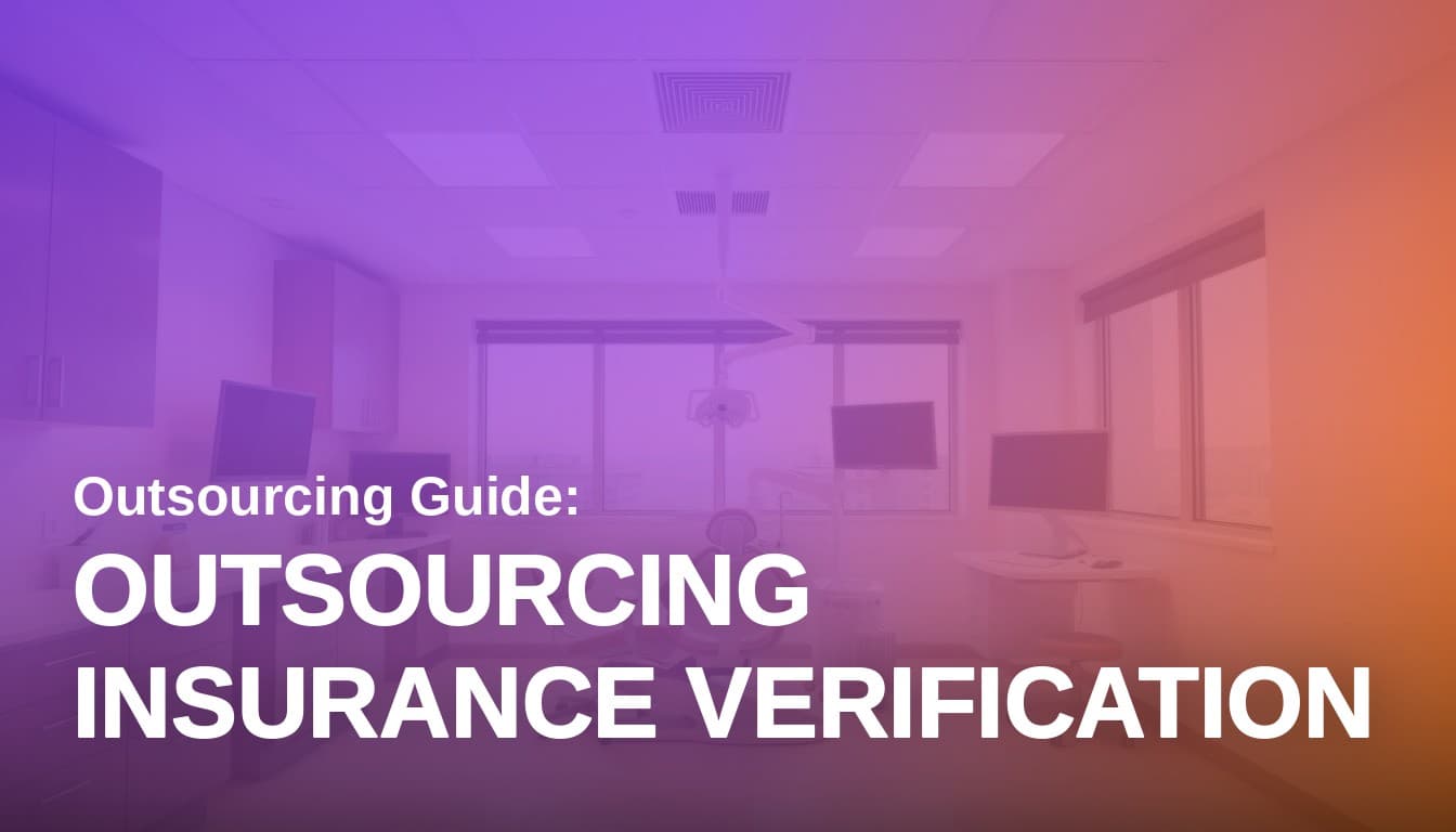 Outsourcing Dental Insurance Verification: What It Actually Costs and When It's Worth It