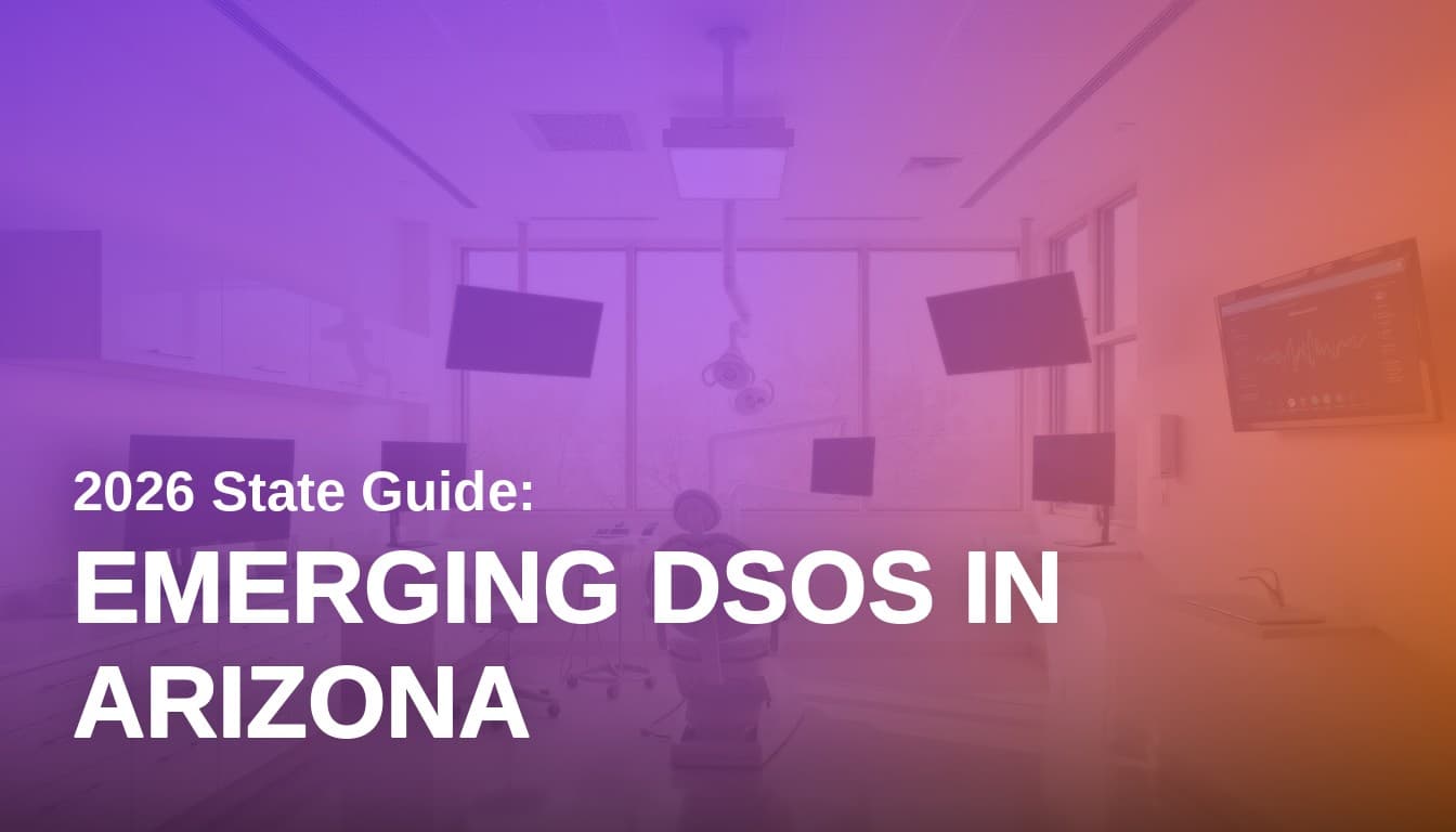 Emerging Dental Service Organizations in Arizona: 2026