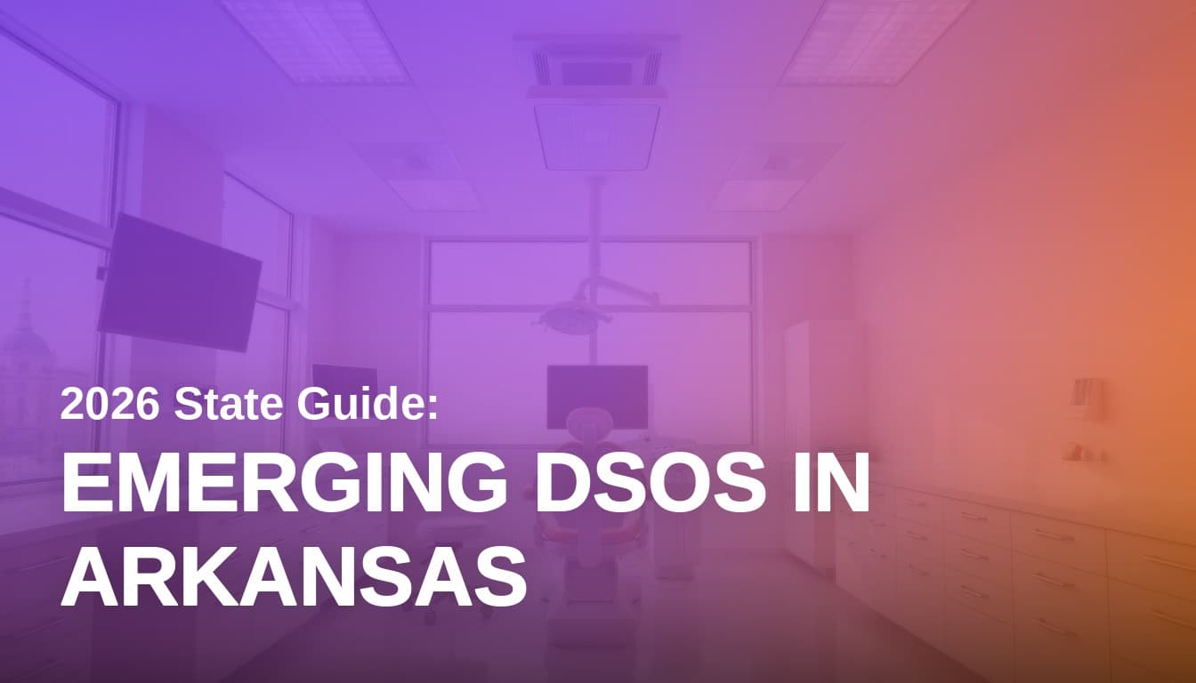 Emerging Dental Service Organizations in Arkansas: 2026