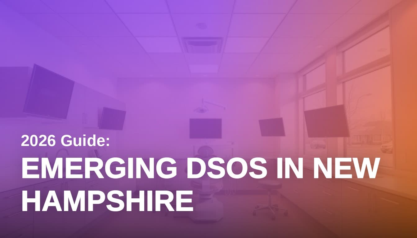 Emerging Dental Service Organizations in New Hampshire: 2026