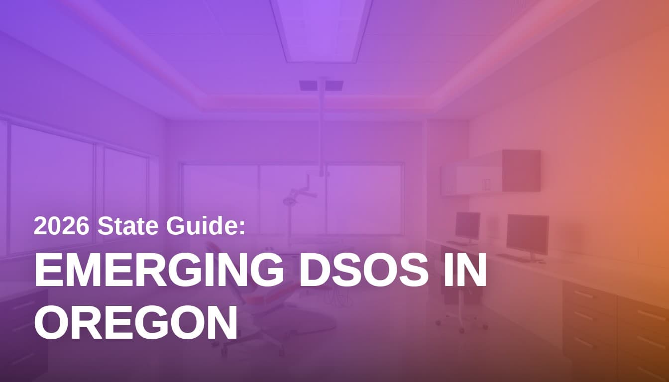 Emerging Dental Service Organizations in Oregon: 2026
