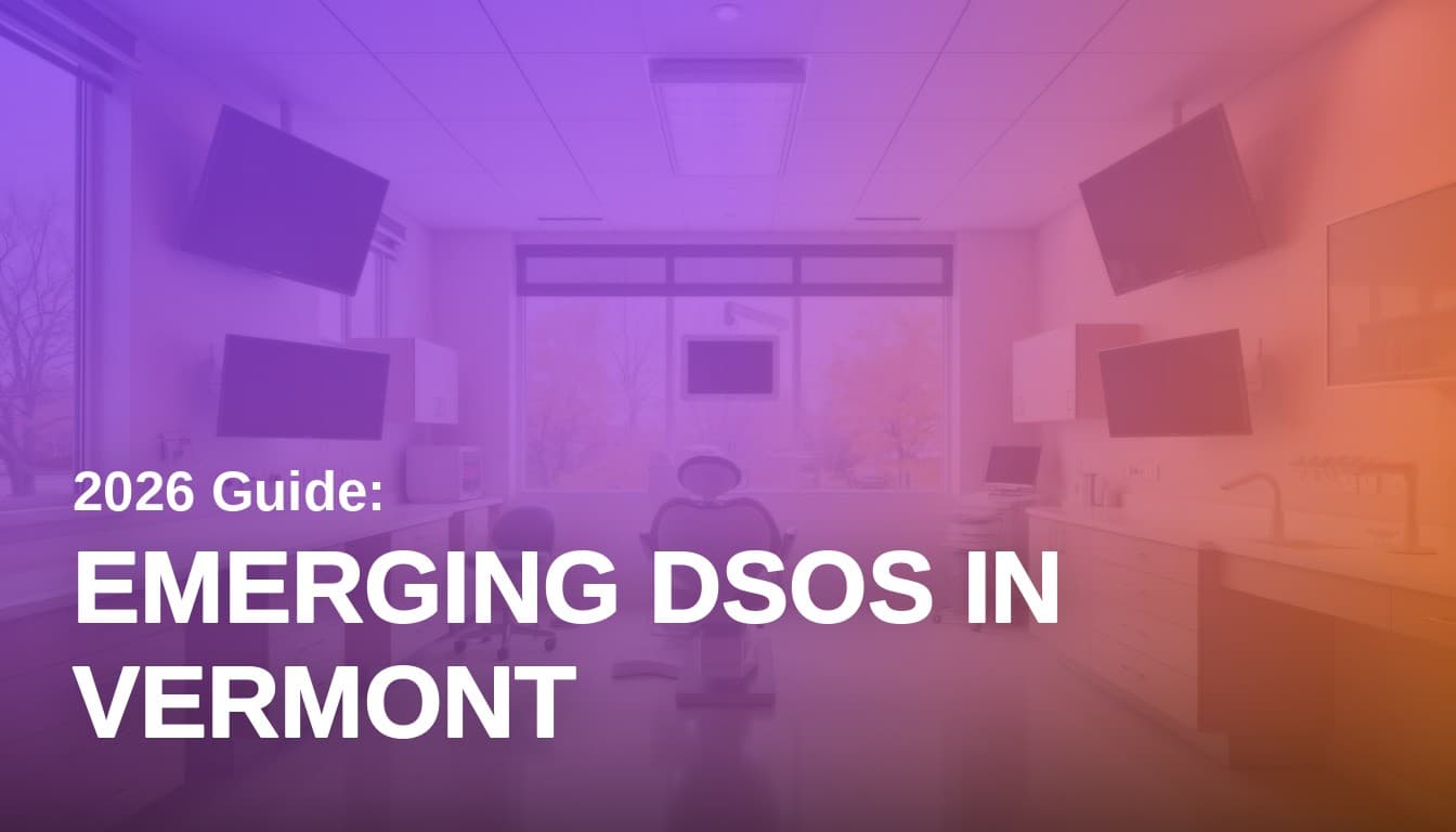 Emerging Dental Service Organizations in Vermont: 2026