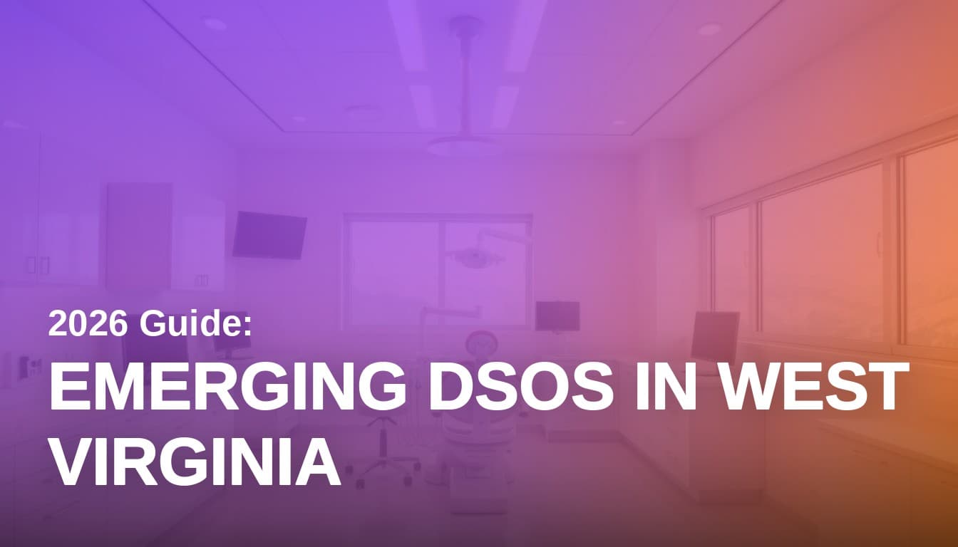 Emerging Dental Service Organizations in West Virginia: 2026
