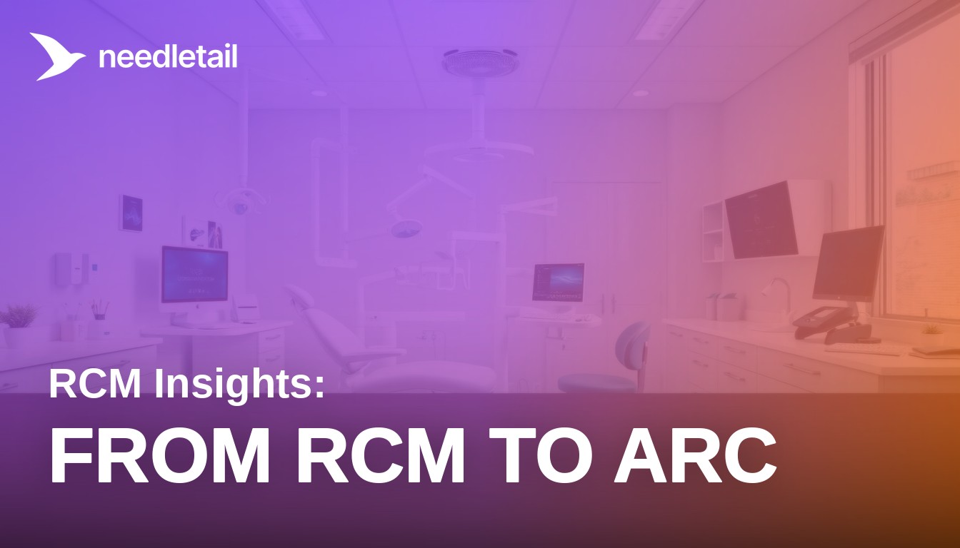 From Dental RCM to ARC: A New Operating Model | Needletail AI